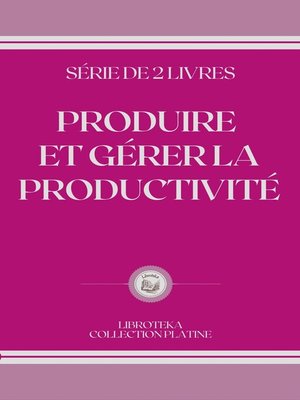 cover image of PRODUIRE ET GÉRER LA PRODUCTIVITÉ